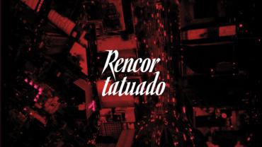 Rencor Tatuado